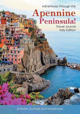 Book cover for Adventures Through the Apennine Peninsula! Travel Journal Italy Edition