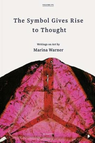 Cover of Symbol Gives Rise to Thought, The:Writings on Art by Marina Warne