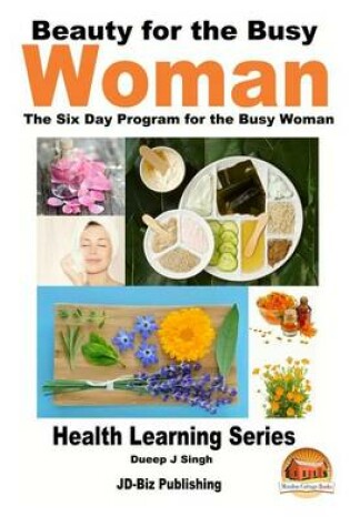 Cover of Beauty for the Busy Woman - The Six Day Program for the Busy Woman