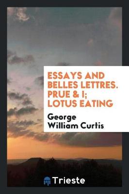 Book cover for Essays and Belles Lettres. Prue & I; Lotus Eating
