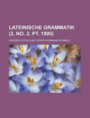 Book cover for Lateinische Grammatik (2, No. 2, PT. 1900)