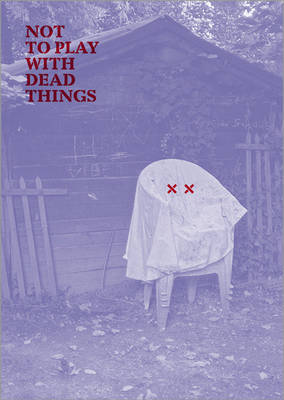 Book cover for Not to Play with Dead Things