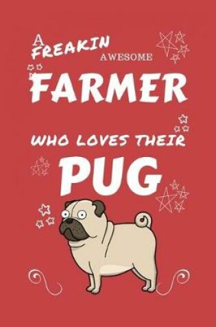 Cover of A Freakin Awesome Farmer Who Loves Their Pug