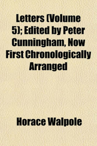 Cover of Letters (Volume 5); Edited by Peter Cunningham, Now First Chronologically Arranged