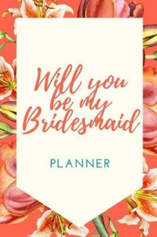 Cover of Will You Be My Bridesmaid Planner