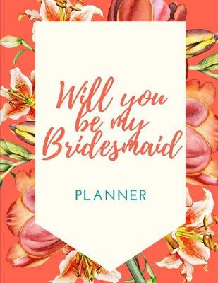 Book cover for Will You Be My Bridesmaid Planner