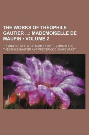 Cover of The Works of Theophile Gautier Volume 2; Mademoiselle de Maupin