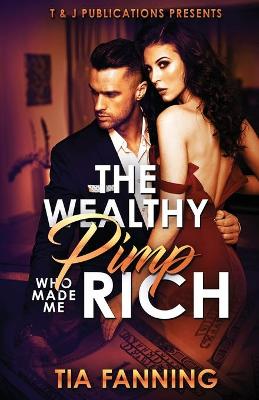 Book cover for The Wealthy Pimp Who Made Me Rich