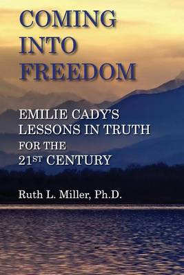 Book cover for Coming Into Freedom--Emilie Cady's Lessons in Truth for the 21st Century