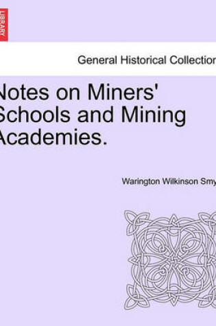 Cover of Notes on Miners' Schools and Mining Academies.