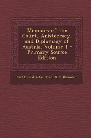 Cover of Memoirs of the Court, Aristocracy, and Diplomacy of Austria, Volume 1