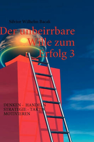 Cover of Der Unbeirrbare Wille Zum Erfolg 3