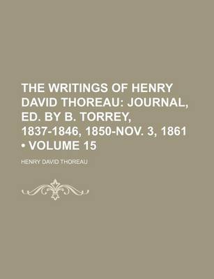 Book cover for The Writings of Henry David Thoreau (Volume 15); Journal, Ed. by B. Torrey, 1837-1846, 1850-Nov. 3, 1861