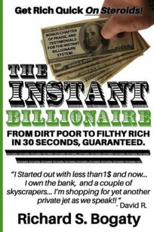 Cover of The Instant Billionaire - From Dirt Poor to Filthy Rich