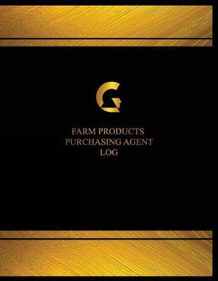 Book cover for Farm Products Purchasing Agent Log (Logbook, Journal - 125 pages, 8.5 x 11 inche