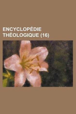 Cover of Encyclopedie Theologique (16 )