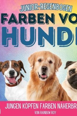 Cover of Junior-Regenbogen, Farben Von Hunde