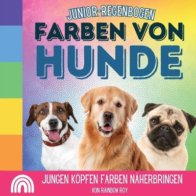 Book cover for Junior-Regenbogen, Farben Von Hunde