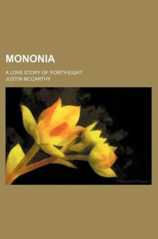 Cover of Mononia; A Love Story of 'Forty-Eight