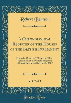 Book cover for A Chronological Register of the Houses of the British Parliament, Vol. 2 of 3