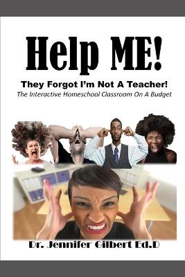 Book cover for Help ME! They Forgot I'm Not A Teacher!