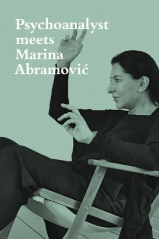 Cover of Psychoanalyst Meets Marina Abramovic