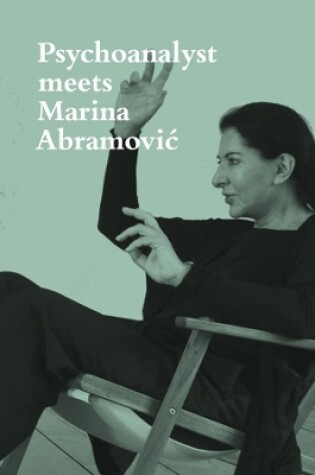 Cover of Psychoanalyst Meets Marina Abramovic