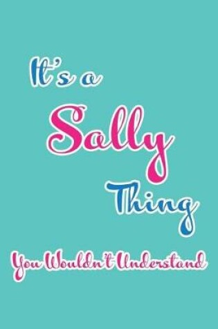 Cover of It's a Sally Thing You Wouldn't Understand