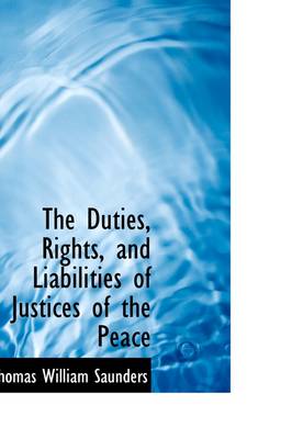 Book cover for The Duties, Rights, and Liabilities of Justices of the Peace