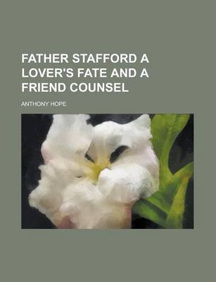 Book cover for Father Stafford a Lover's Fate and a Friend Counsel