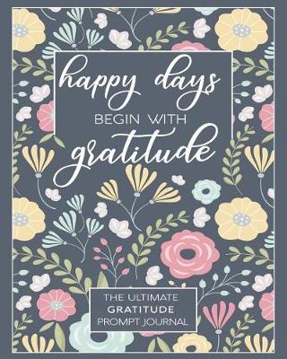 Book cover for Happy Days Begin With Gratitude