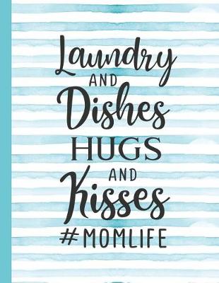 Book cover for Laundry and Dishes Hugs and Kisses #momlife