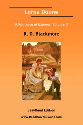 Book cover for Lorna Doone a Romance of Exmoor, Volume II [Easyread Edition]