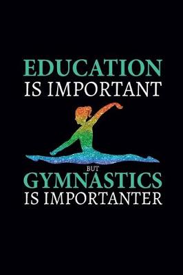 Book cover for Education Is Important But Gymnastics Is Importanter