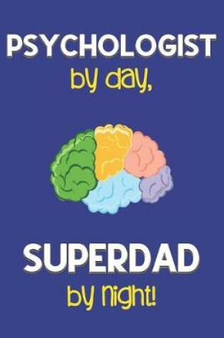 Cover of Psychologist by day, Superdad by night!