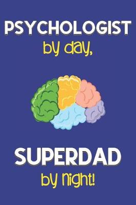 Book cover for Psychologist by day, Superdad by night!
