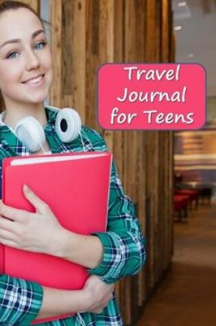 Cover of Travel Journal for Teens