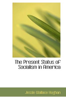 Book cover for The Present Status of Socialism in America