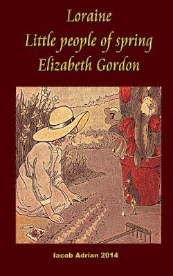 Book cover for Loraine Little People of Spring Elizabeth Gordon
