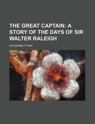 Book cover for The Great Captain; A Story of the Days of Sir Walter Raleigh