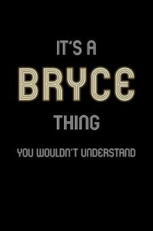 Cover of It's A Bryce Thing, You Wouldn't Understand