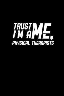 Book cover for Trust me, I'm a Physical Therapist