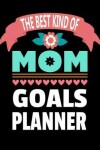 Book cover for The Best Kind Of Mom Goals Planner
