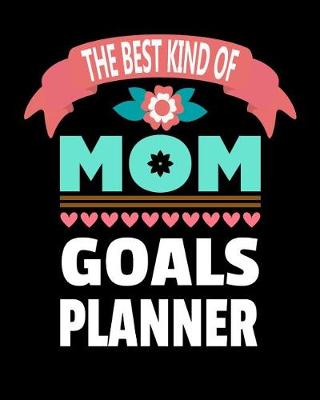 Book cover for The Best Kind Of Mom Goals Planner