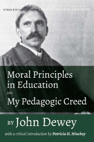 Cover of Moral Principles in Education and My Pedagogic Creed by John Dewey
