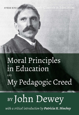 Book cover for Moral Principles in Education and My Pedagogic Creed by John Dewey