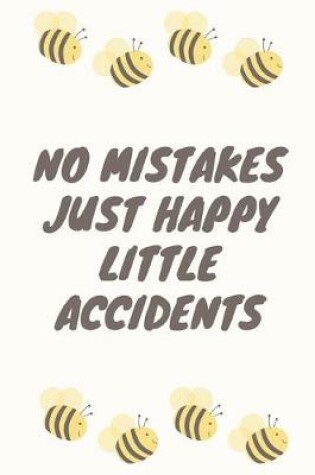 Cover of No Mistakes Just Happy Little Accidents