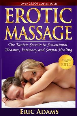 Book cover for Erotic Massage and the Tantric Secrets to Sensational Pleasure, Intimacy and Sexual Healing