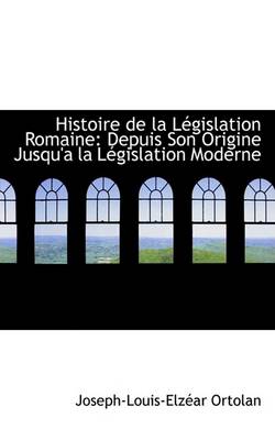 Book cover for Histoire de La Legislation Romaine