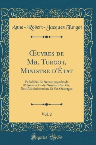 Cover of Oeuvres de Mr. Turgot, Ministre d'Etat, Vol. 2